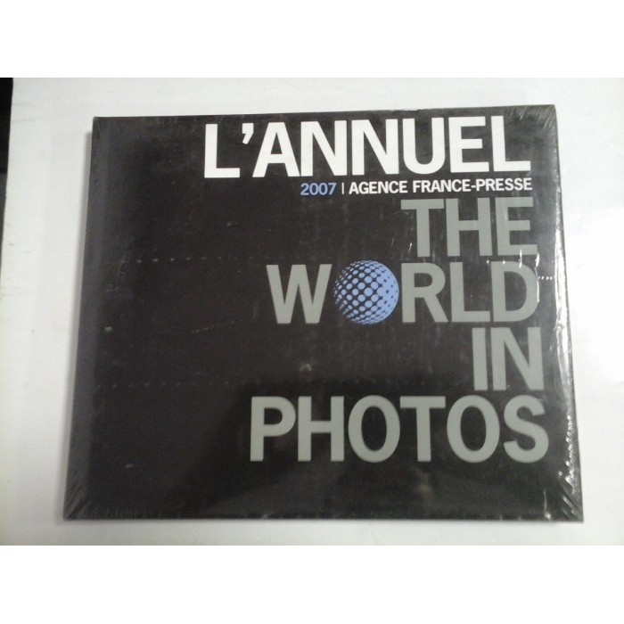   L'ANNUEL  THE  WORLD  IN  PHOTOS  2007  AGENCE-PRESSE